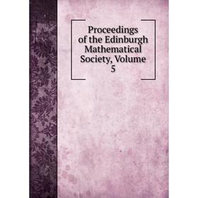 

Книга Proceedings of the Edinburgh Mathematical Society, Volume 5