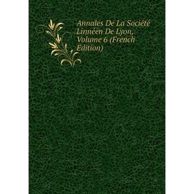 

Книга Annales De La Société Linnéen De Lyon, Volume 6 (French Edition)