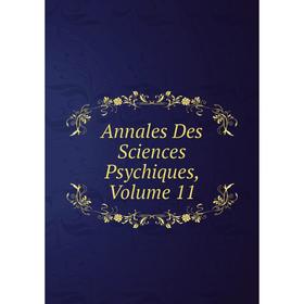 

Книга Annales Des Sciences Psychiques, Volume 11