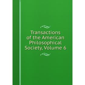 

Книга Transactions of the American Philosophical Society, Volume 6