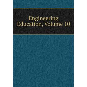 

Книга Engineering Education, Volume 10