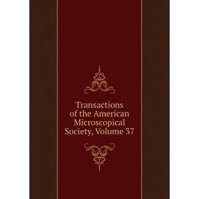 

Книга Transactions of the American Microscopical Society, Volume 37