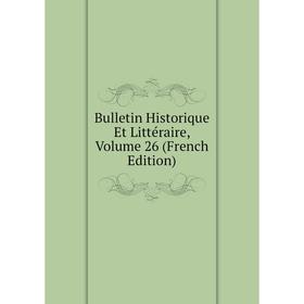 

Книга Bulletin Historique Et Littéraire, Volume 26 (French Edition)