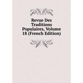 

Книга Revue Des Traditions Populaires, Volume 18 (French Edition)