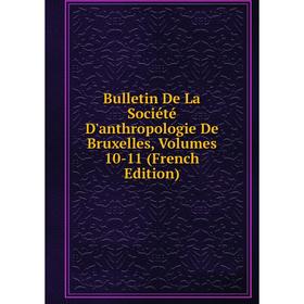 

Книга Bulletin De La Société D'anthropologie De Bruxelles, Volumes 10-11 (French Edition)