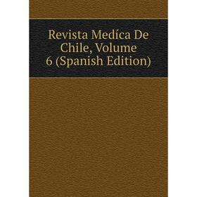 

Книга Revista Medíca De Chile, Volume 6 (Spanish Edition)