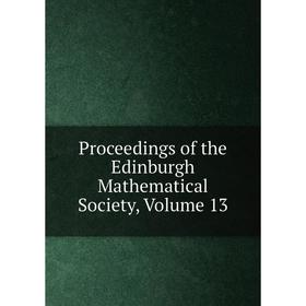 

Книга Proceedings of the Edinburgh Mathematical Society, Volume 13