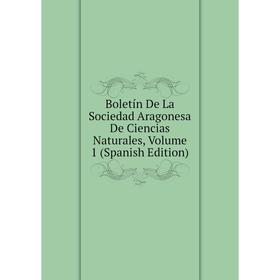 

Книга Boletín De La Sociedad Aragonesa De Ciencias Naturales, Volume 1 (Spanish Edition)