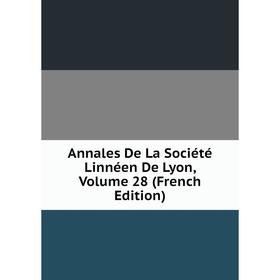 

Книга Annales De La Société Linnéen De Lyon, Volume 28 (French Edition)