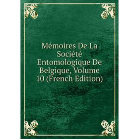 

Книга Mémoires De La Société Entomologique De Belgique, Volume 10