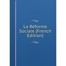 

Книга La Réforme Sociale