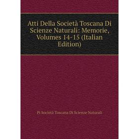 

Книга Atti Della Società Toscana Di Scienze Naturali: Memorie, Volumes 14-15 (Italian Edition)