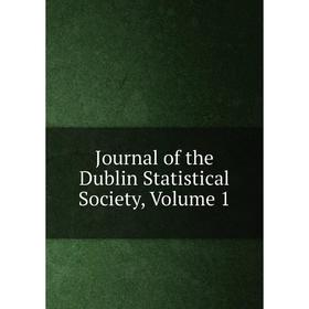 

Книга Journal of the Dublin Statistical Society, Volume 1