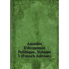 

Книга Annales D'économie Politique, Volume 3 (French Edition)