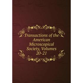 

Книга Transactions of the American Microscopical Society, Volumes 20-21