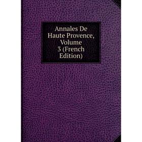 

Книга Annales De Haute Provence, Volume 3 (French Edition)