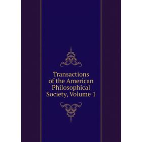 

Книга Transactions of the American Philosophical Society, Volume 1