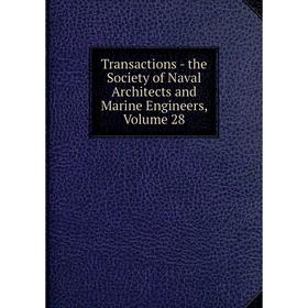 

Книга Transactions - the Society of Naval Architects and Marine Engineers, Volume 28