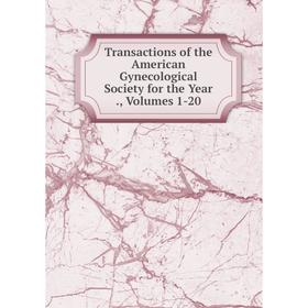 

Книга Transactions of the American Gynecological Society for the Year., Volumes 1-20