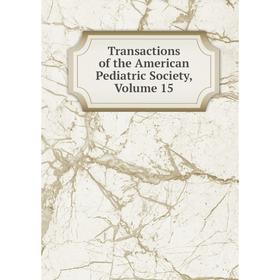 

Книга Transactions of the American Pediatric Society, Volume 15