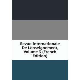 

Книга Revue Internationale De L'enseignement, Volume 3 (French Edition)