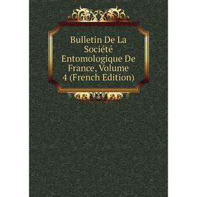 

Книга Bulletin De La Société Entomologique De France, Volume 4 (French Edition)