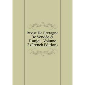 

Книга Revue De Bretagne De Vendée & D'anjou, Volume 3 (French Edition)