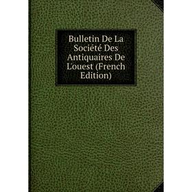 

Книга Bulletin De La Société Des Antiquaires De L'ouest (French Edition)