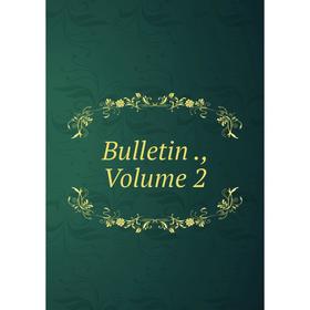 

Книга Bulletin., Volume 2