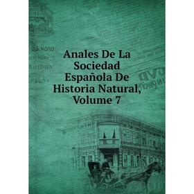 

Книга Anales De La Sociedad Española De Historia Natural, Volume 7