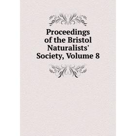 

Книга Proceedings of the Bristol Naturalists' Society, Volume 8