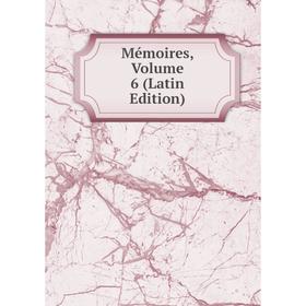 

Книга Mémoires, Volume 6