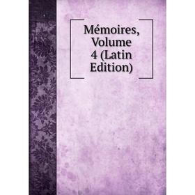 

Книга Mémoires, Volume 4