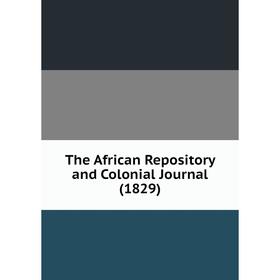 

Книга The African Repository and Colonial Journal (1829)