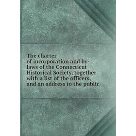 

Книга The charter of incorporation and by-laws of the Connecticut Historical Society