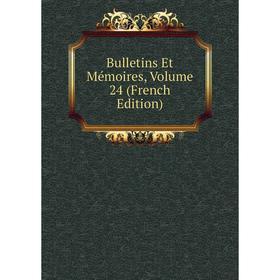

Книга Bulletins Et Mémoires, Volume 24 (French Edition)