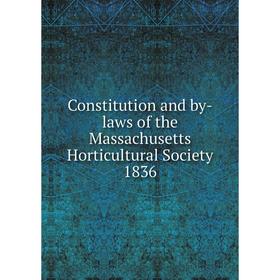 

Книга Constitution and by-laws of the Massachusetts Horticultural Society 1836