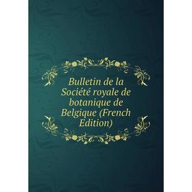 

Книга Bulletin de la Société royale de botanique de Belgique (French Edition)