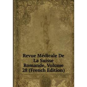 

Книга Revue Médicale De La Suisse Romande, Volume 28 (French Edition)