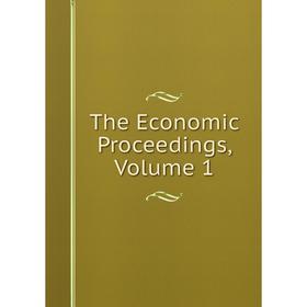 

Книга The Economic Proceedings, Volume 1