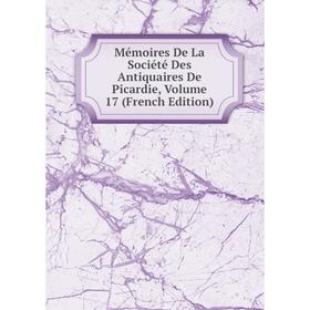 

Книга Mémoires De La Société Des Antiquaires de Picardie, Volume 17