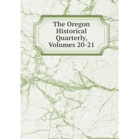 

Книга The Oregon Historical Quarterly, Volumes 20-21