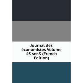 

Книга Journal des économistes Volume 45 ser. 3