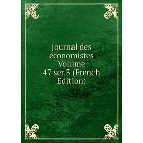 

Книга Journal des économistes Volume 47 ser. 3
