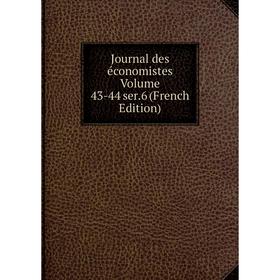 

Книга Journal des économistes Volume 43-44 ser. 6
