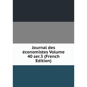 

Книга Journal des économistes Volume 40 ser. 3