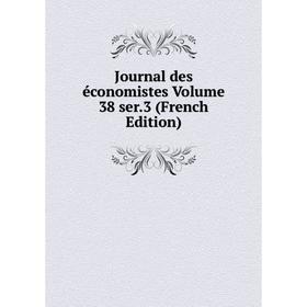

Книга Journal des économistes Volume 38 ser. 3