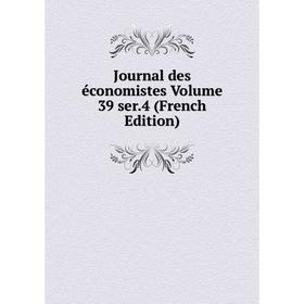 

Книга Journal des économistes Volume 39 ser. 4