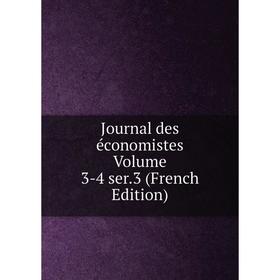 

Книга Journal des économistes Volume 3-4 ser. 3