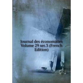 

Книга Journal des économistes Volume 29 ser. 3